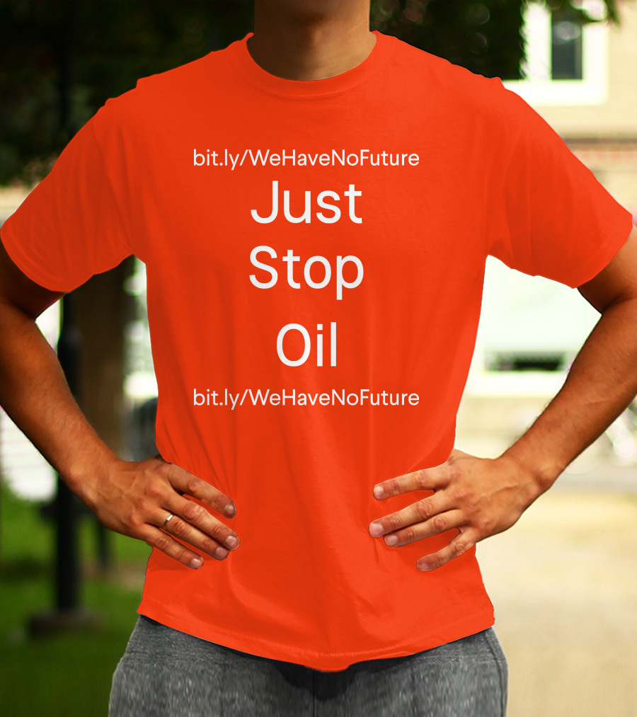 Just Stop Oil Chairman Of Spring Xi Jinping We Have No Future T-Shirt