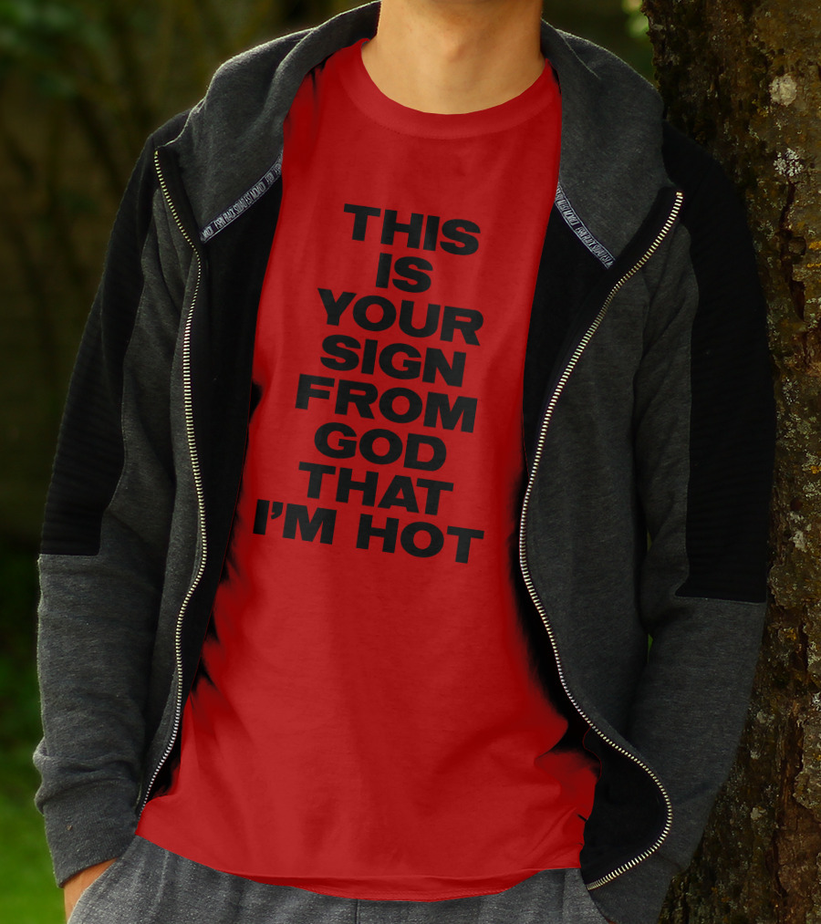 MARINA This Is Your Sign From God That I'm Hot T-Shirt