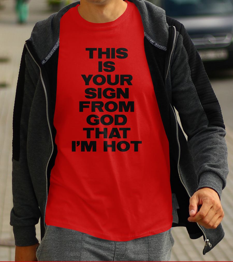 MARINA This Is Your Sign From God That I'm Hot T-Shirt