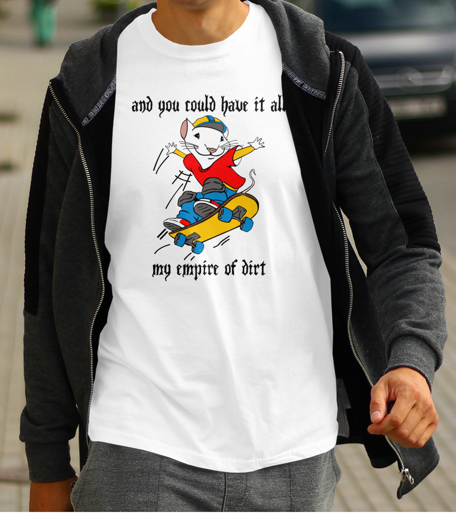 And You Could Have It All My Empire Of Dirt Skateboarding Mouse T-Shirt