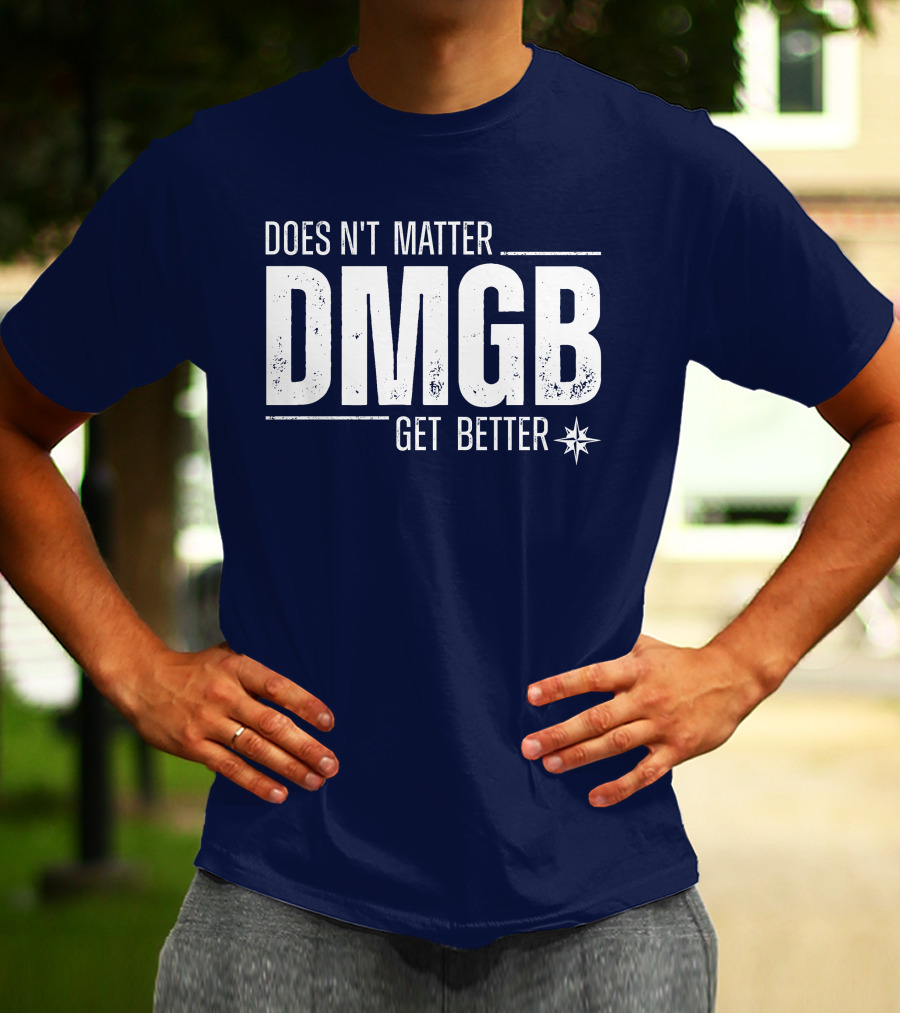 Julio Rodríguez DMGB Doesn't Matter Get Better Mariners Star T-Shirt
