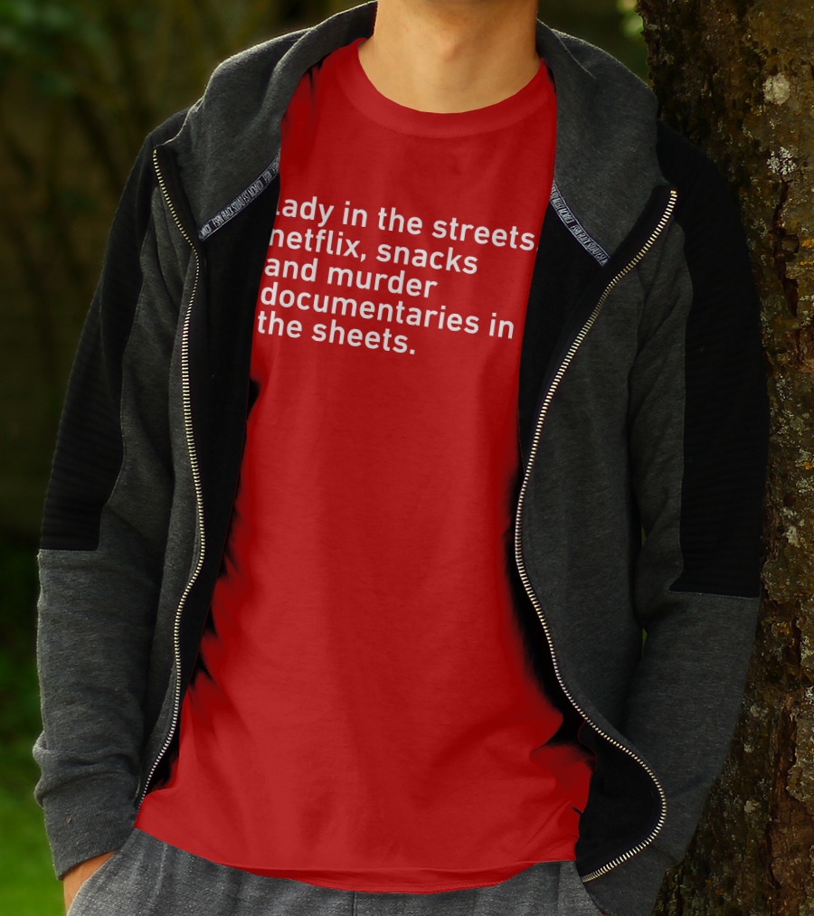 Lady In The Streets Netflix Snacks And Murder Documentaries In The Sheets Classics T-Shirt
