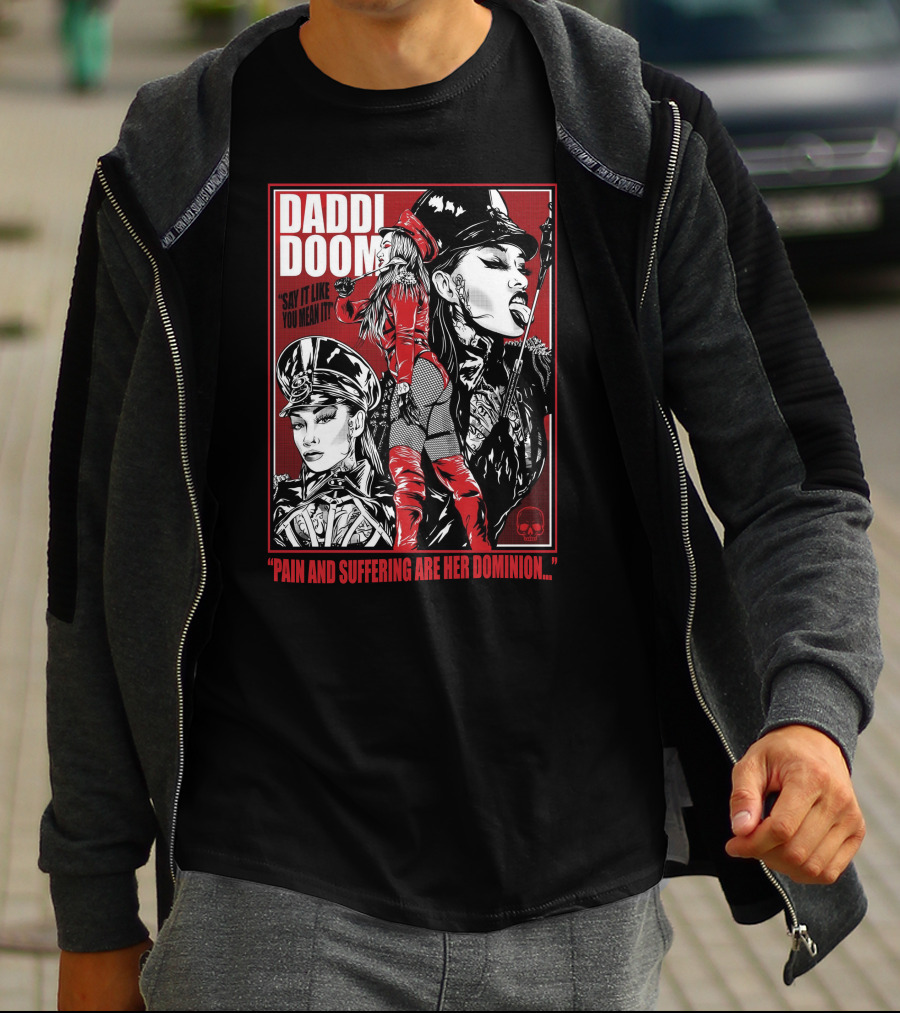 Daddi Doom Pain And Suffering Are Her Dominion Say It Like You Mean It T-Shirt