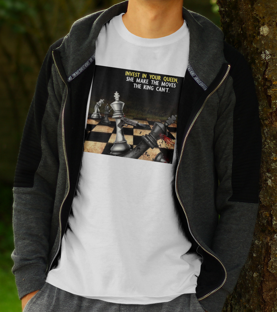 Invest In Your Queen She Make The Moves The King Can't Chess Piece Conflict T-Shirt