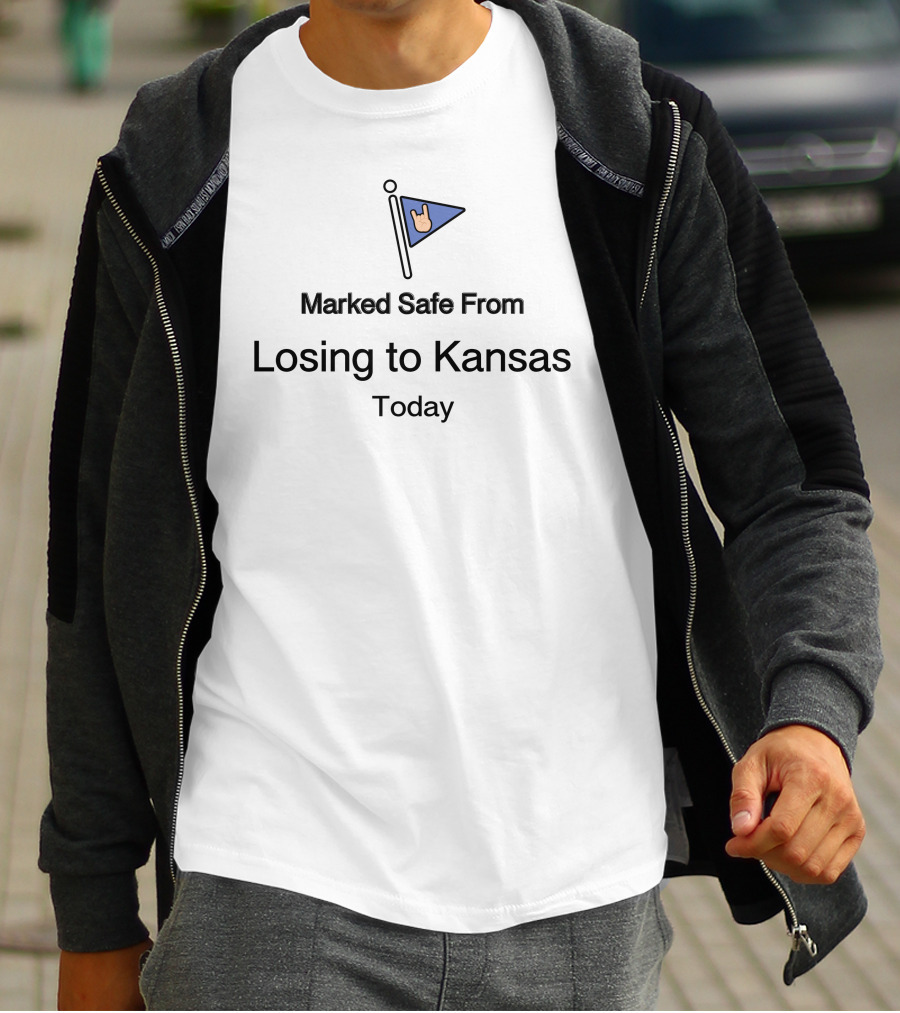 Marked Safe From Losing To Kansas Today Flag T-Shirt