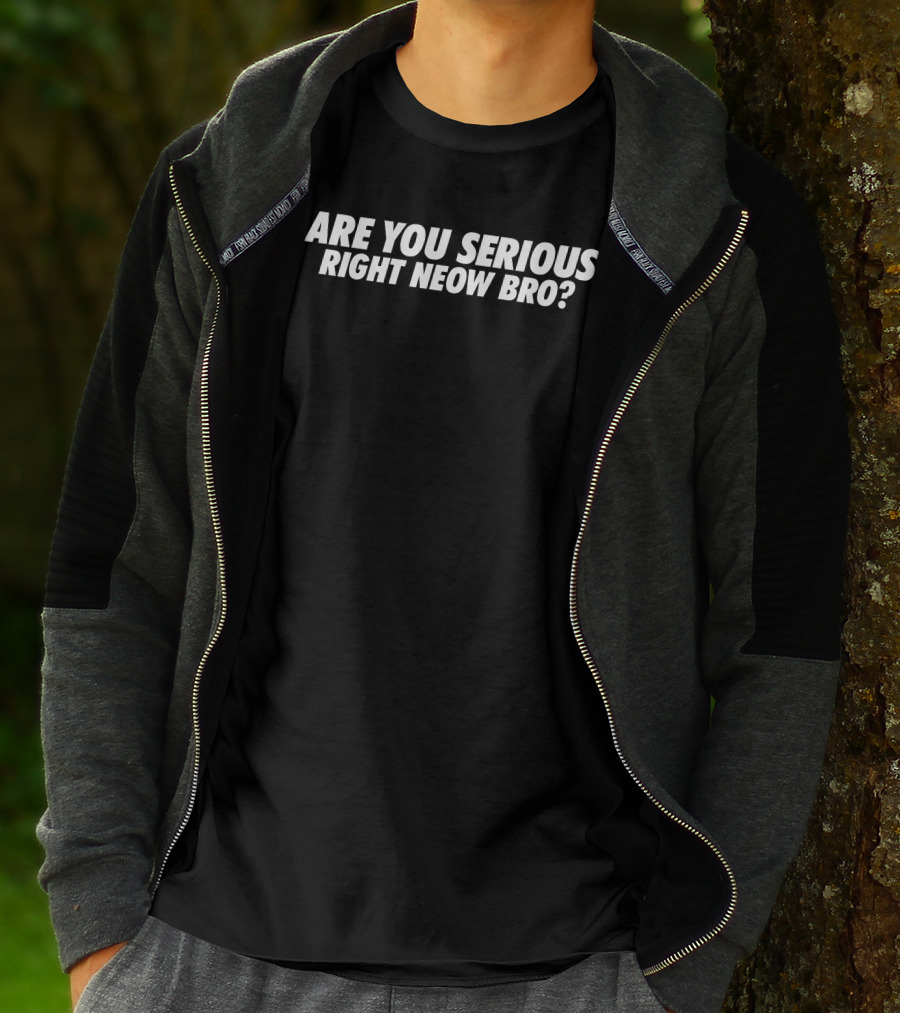 Are You Serious Right Neow Bro Meme Phrase T-Shirt