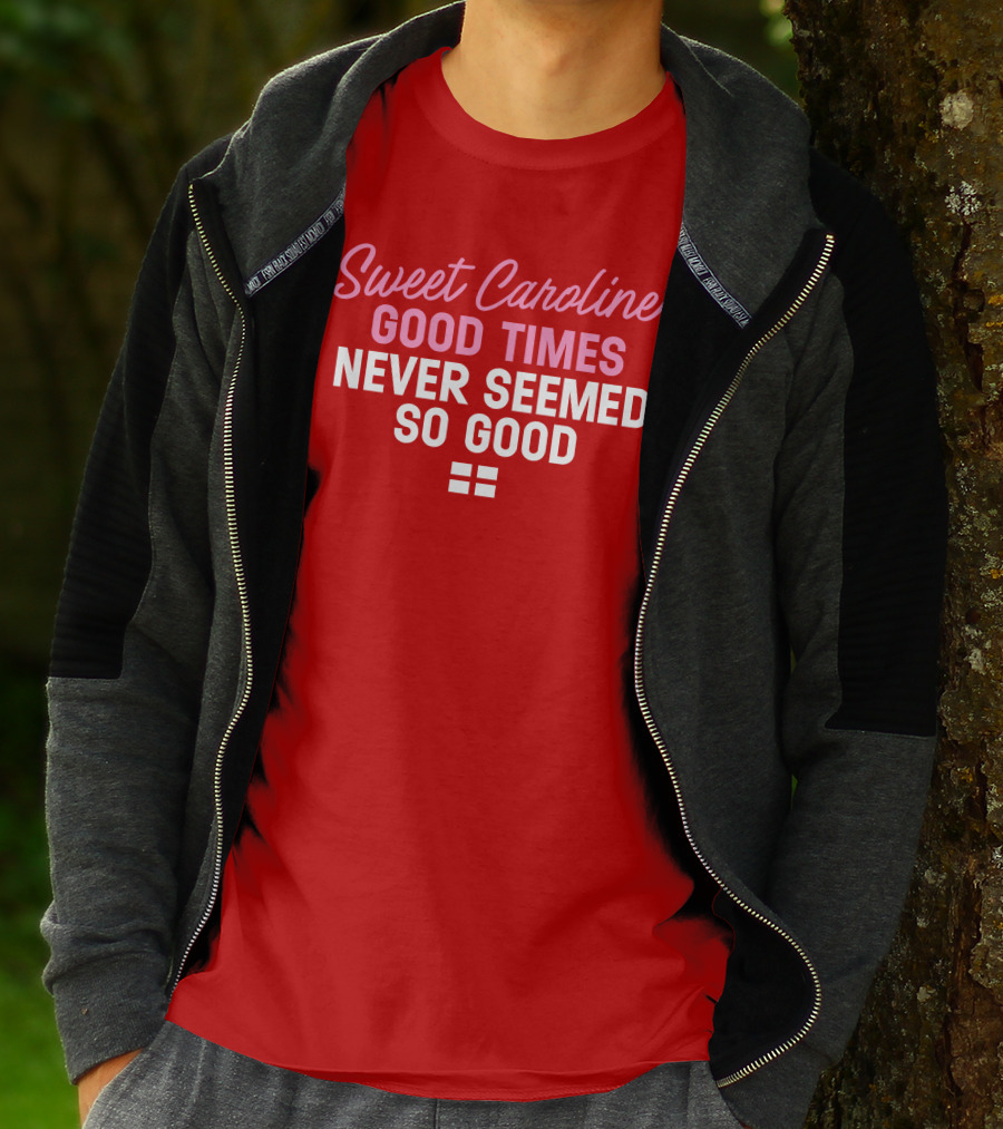 Sweet Caroline Good Times Never Seemed So Good T-Shirt