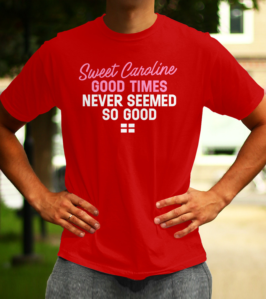 Sweet Caroline Good Times Never Seemed So Good T-Shirt