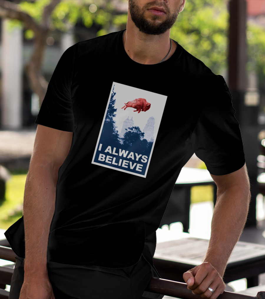I Always Believe Flying Pig City Skyline T-Shirt