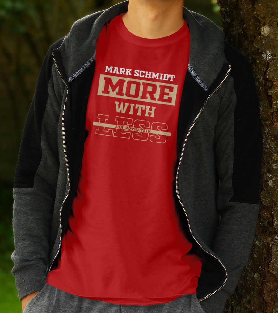 Mark Schmidt More With Less Jon Rothstein T-Shirt