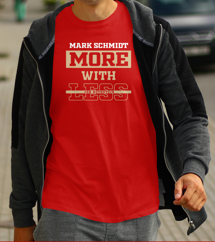 Mark Schmidt More With Less Jon Rothstein T-Shirt