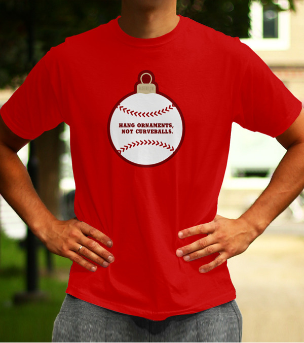 Hang Ornaments Not Curveballs Baseballism Baseball T-Shirt