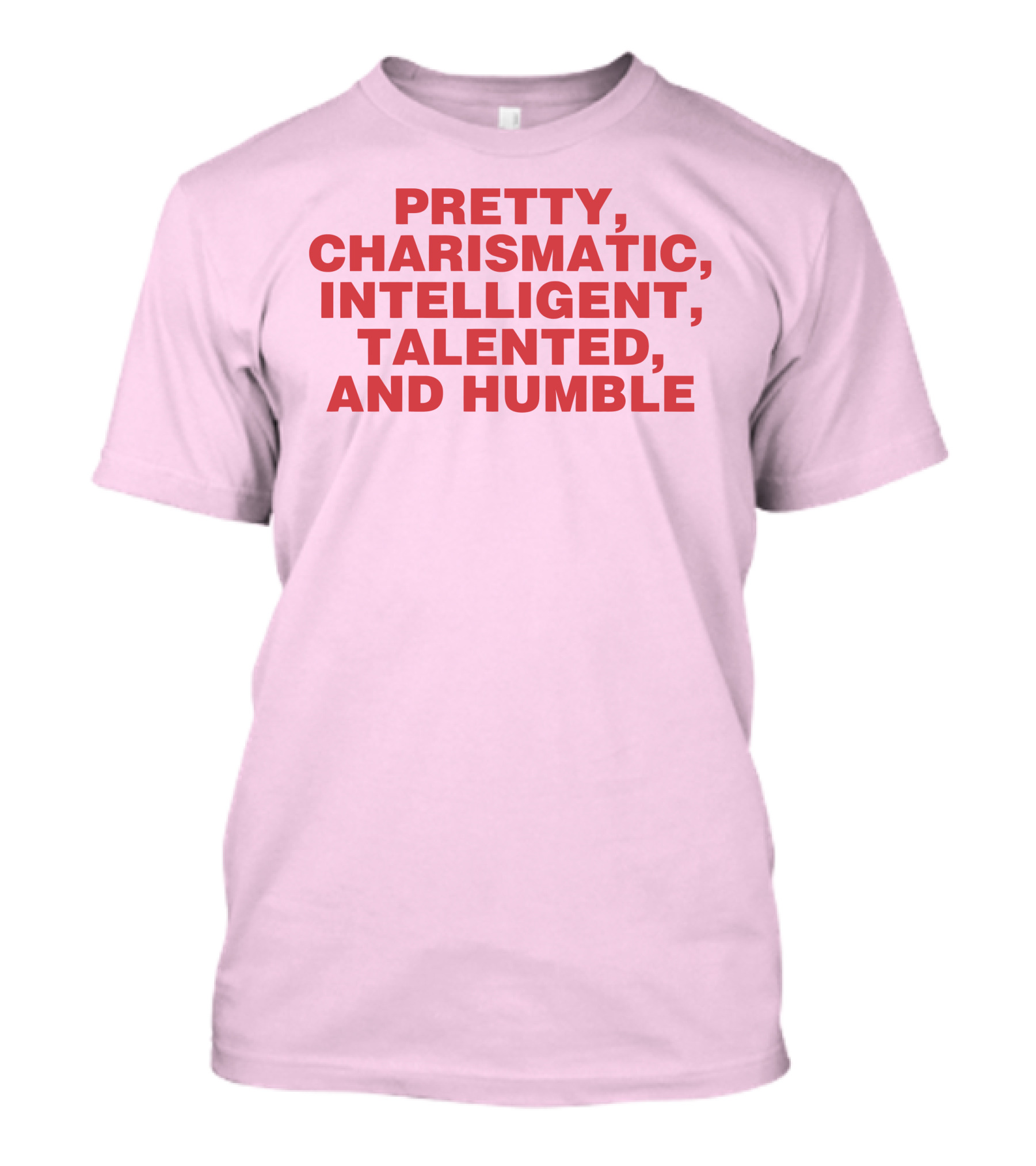 Pretty Charismatic Intelligent Talented And Humble T-Shirt