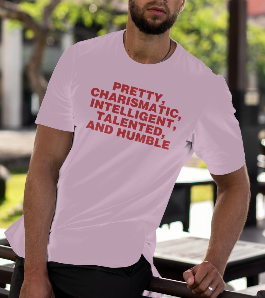 Pretty Charismatic Intelligent Talented And Humble T-Shirt