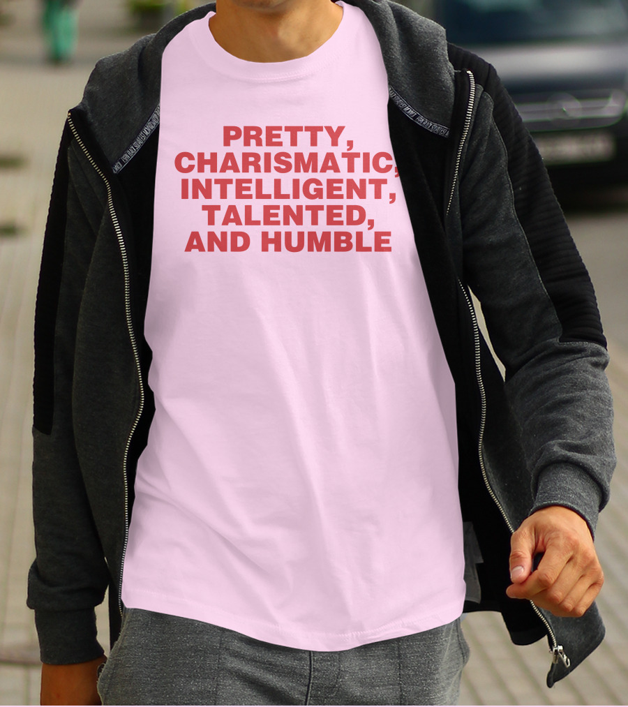 Pretty Charismatic Intelligent Talented And Humble T-Shirt
