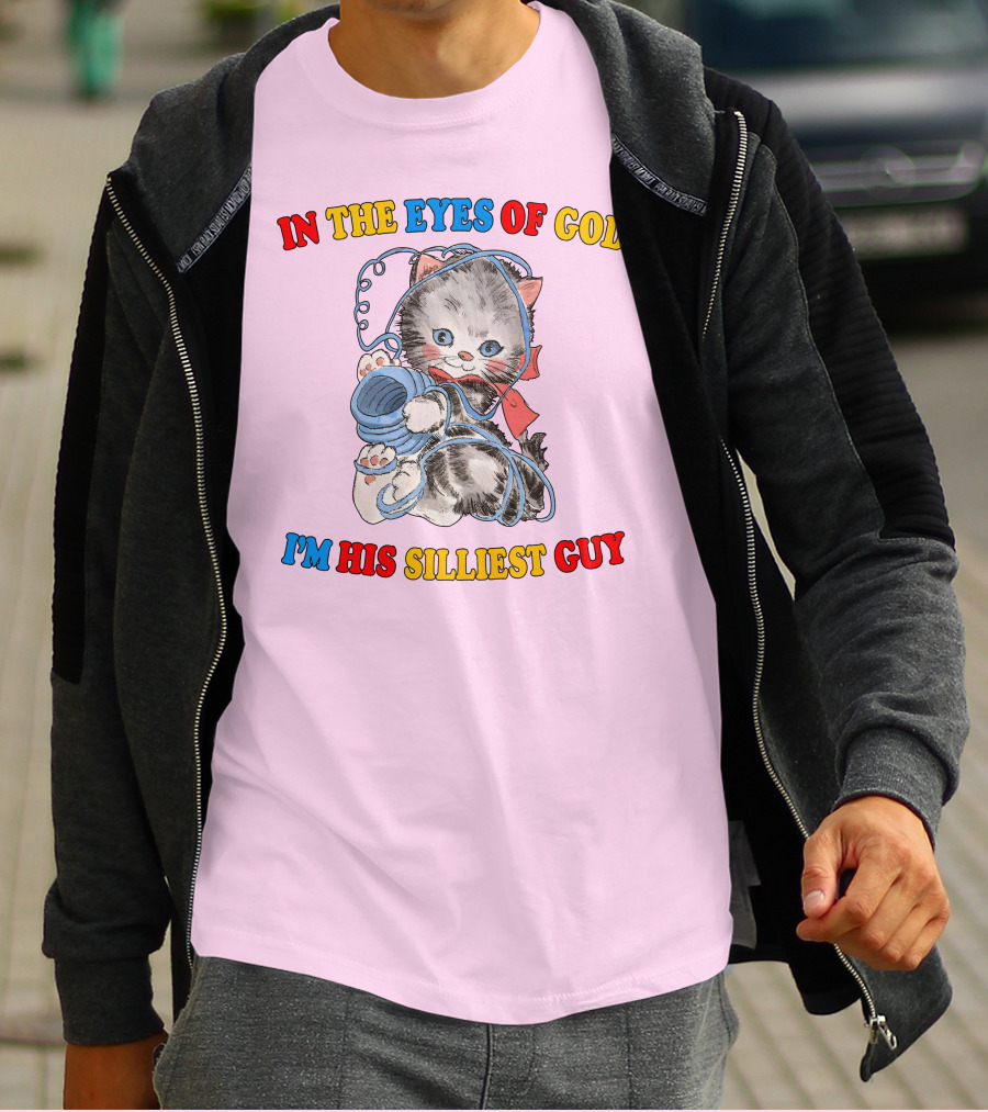 In The Eyes Of God I'm His Silliest Guy Playing Kitten T-Shirt