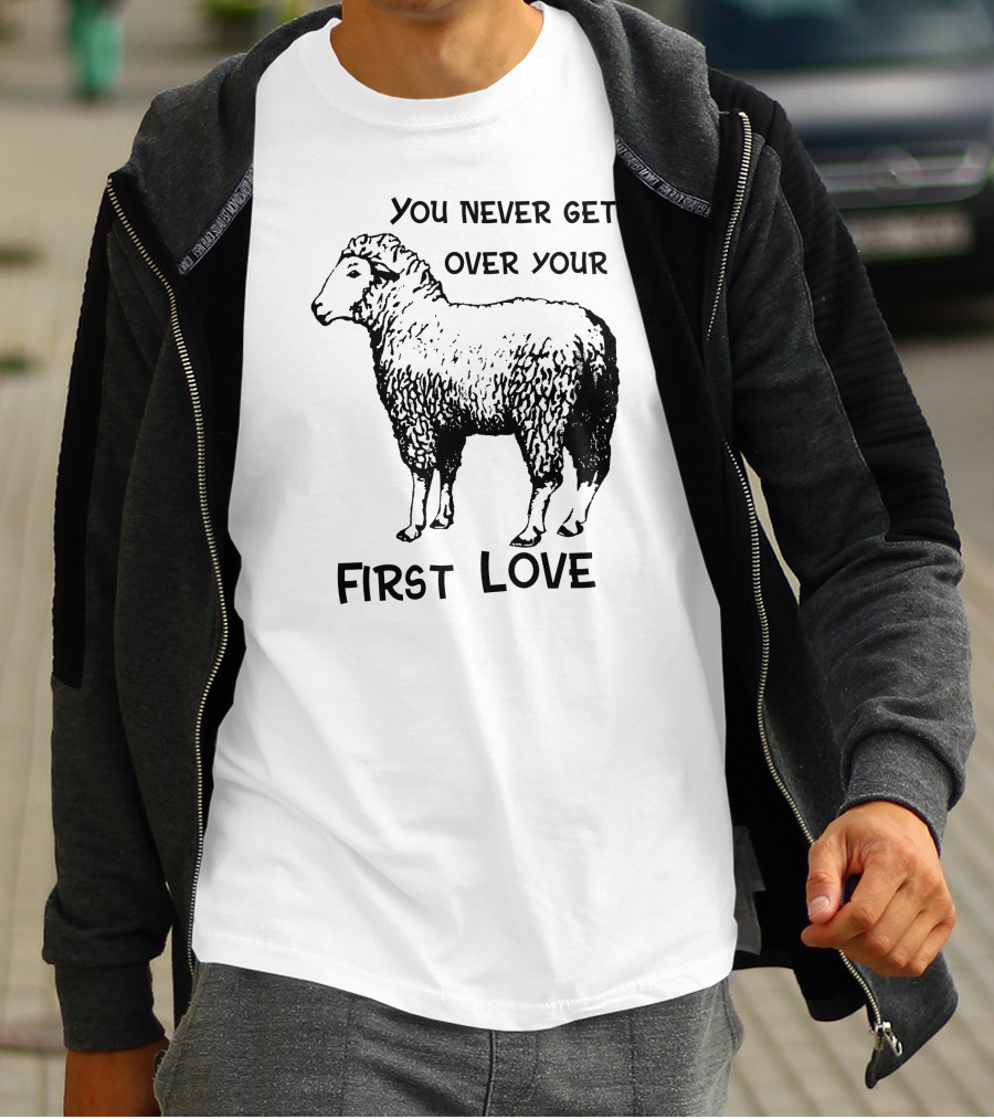 You Never Get Over Your First Love Sheep Illustration Shirts That Go Hard T-Shirt