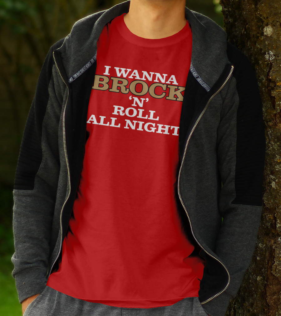 I WANNA BROCK ‘N’ ROLL ALL NIGHT T-Shirt