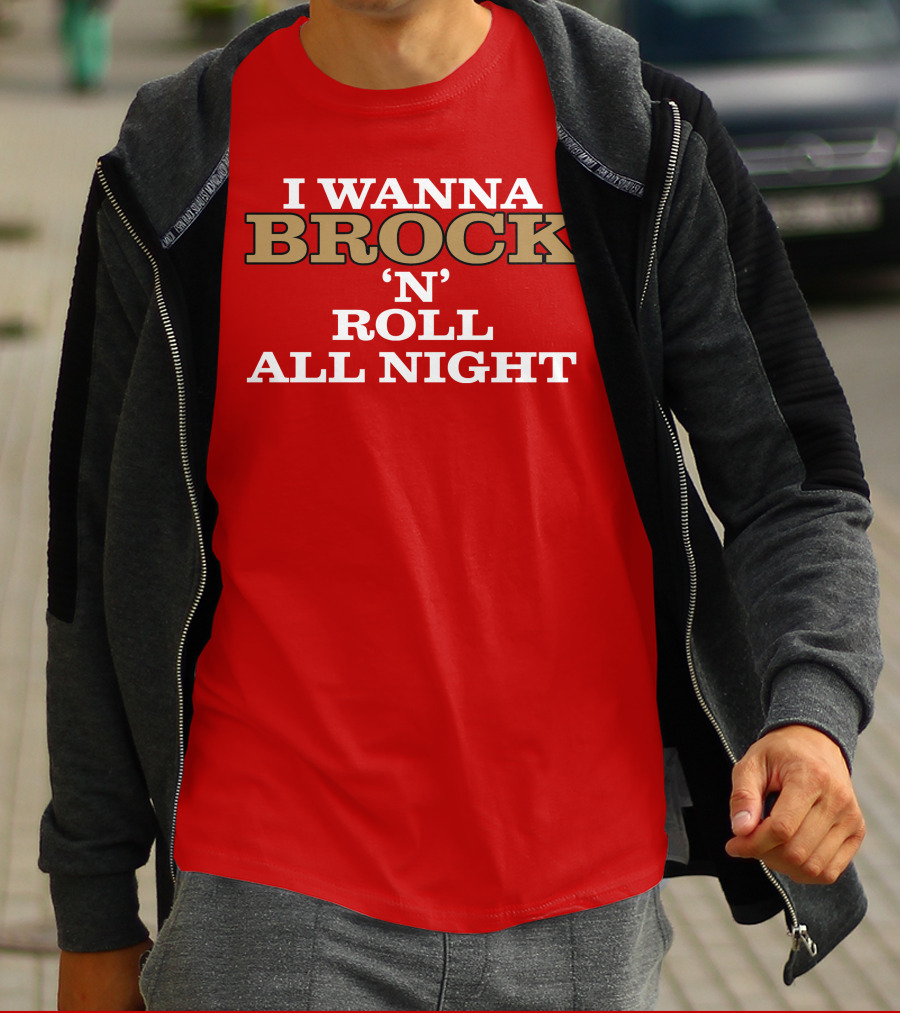 I WANNA BROCK ‘N’ ROLL ALL NIGHT T-Shirt