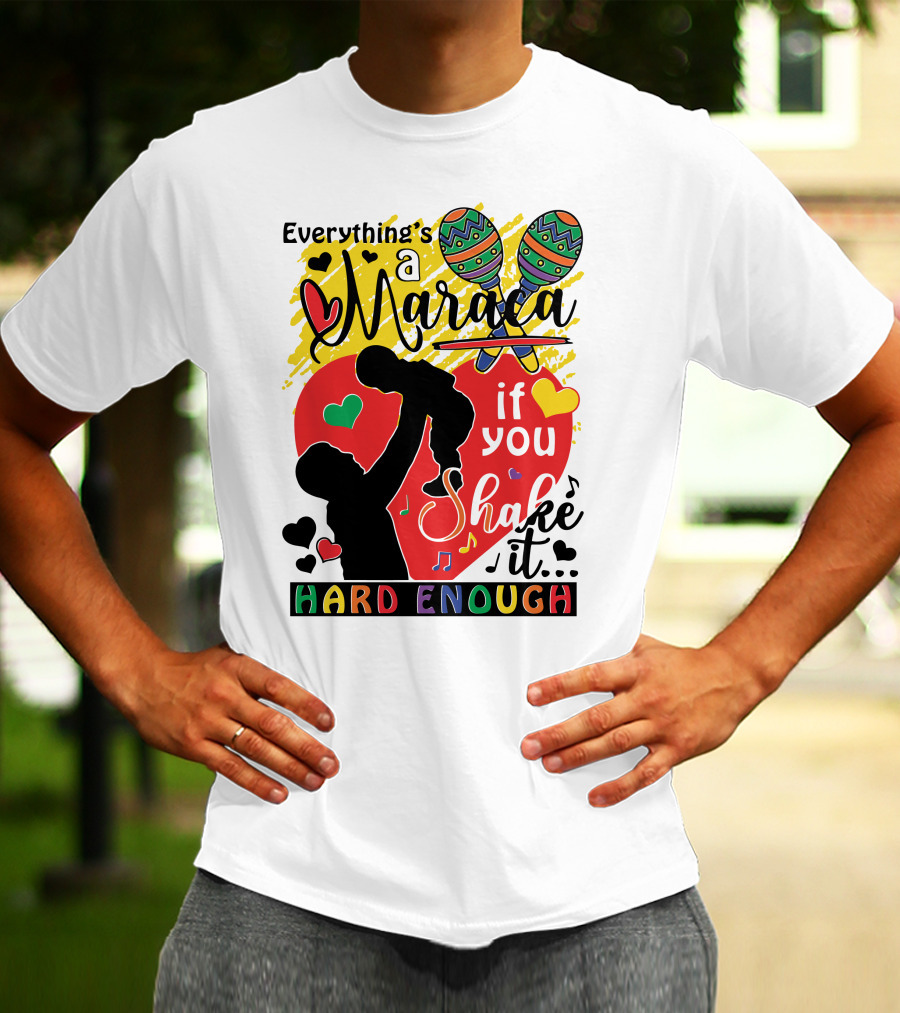 Everything's A Maraca If You Shake It Hard Enough With Silhouette And Hearts T-Shirt