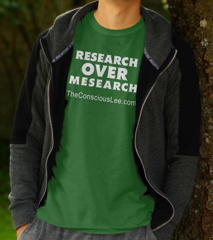 Research Over Mesearch TheConsciousLee.com T-Shirt