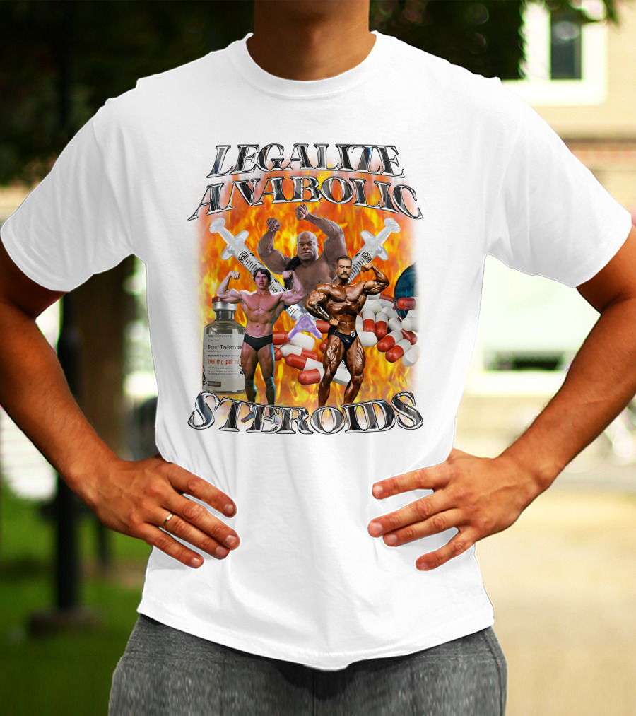 Legalize Anabolic Steroids Bodybuilders Capsules Syringes Flames T-Shirt