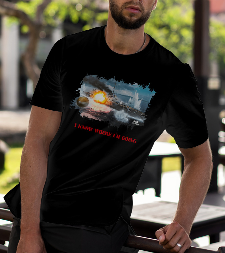 War Thunder Von Der Tann Battleship I Know Where I'm Going T-Shirt