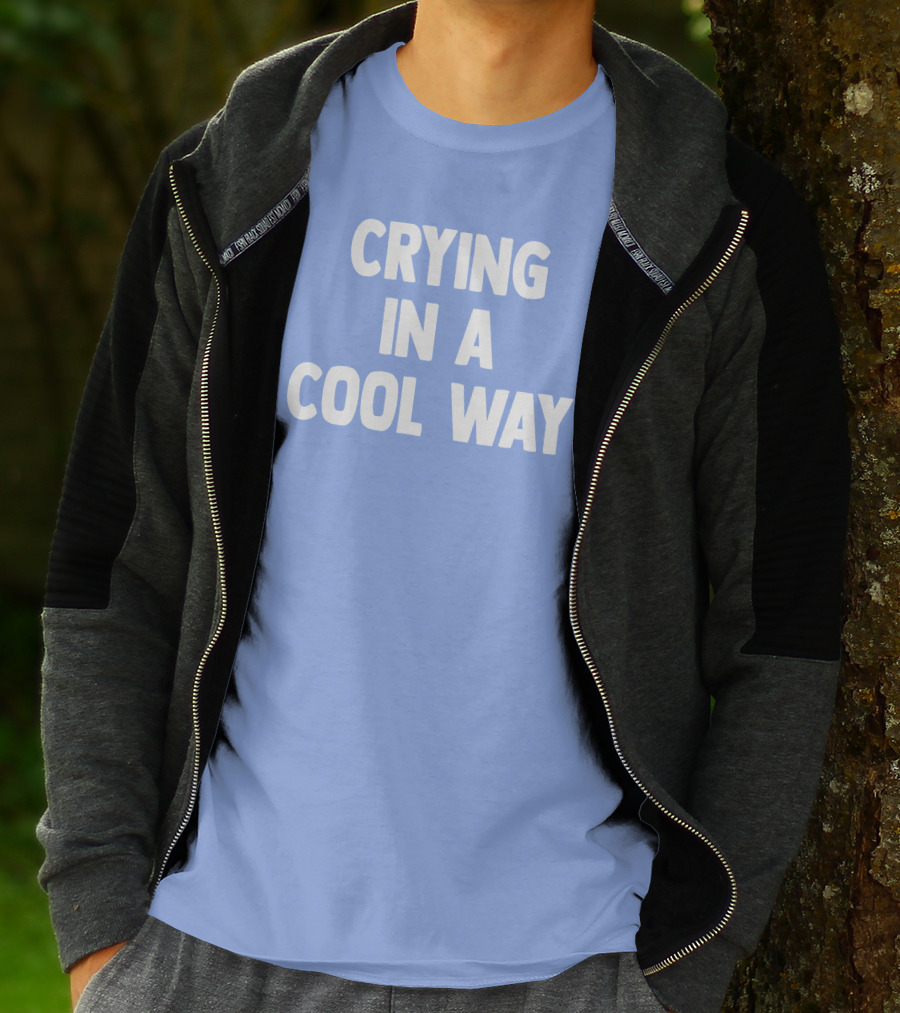 Blueblrdhoneyy Crying In A Cool Way T-Shirt