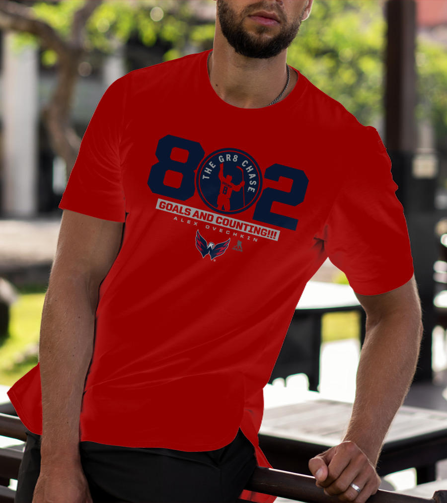 NHL 802 The Gr8 Chase Goals And Counting Alex Ovechkin T-Shirt