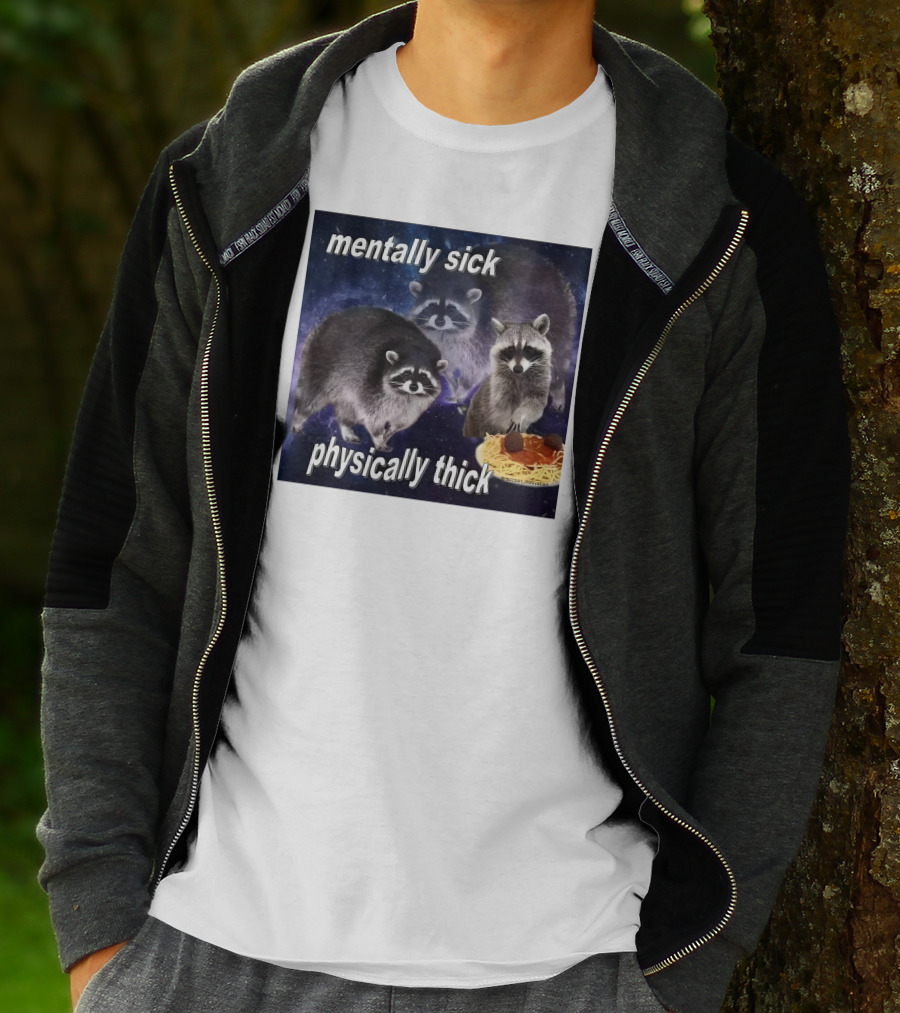 Mentally Sick Physically Thick Raccoons With Spaghetti T-Shirt