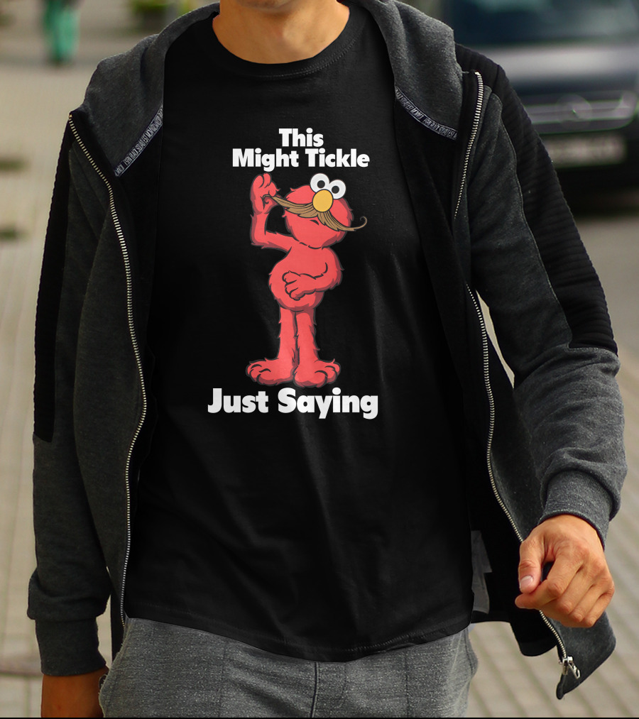 This Might Tickle Just Saying Elmo Mustache T-Shirt