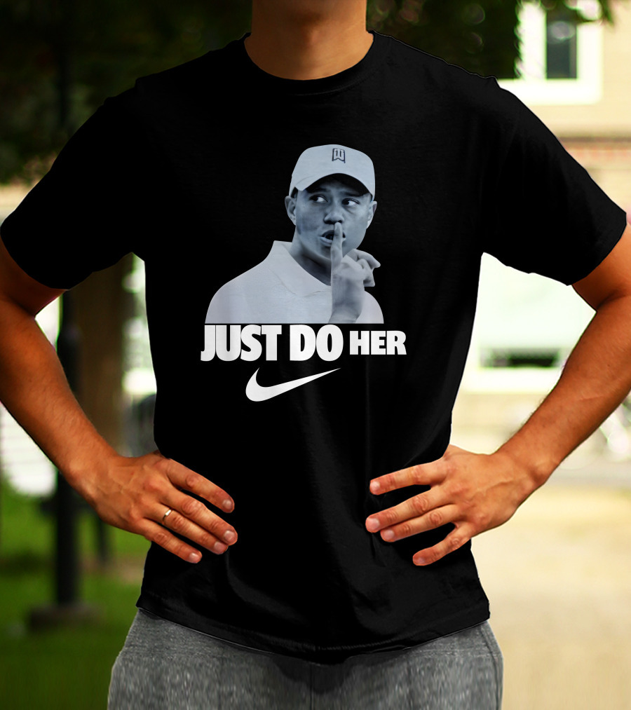 Just Do Her Tiger Woods T-Shirt