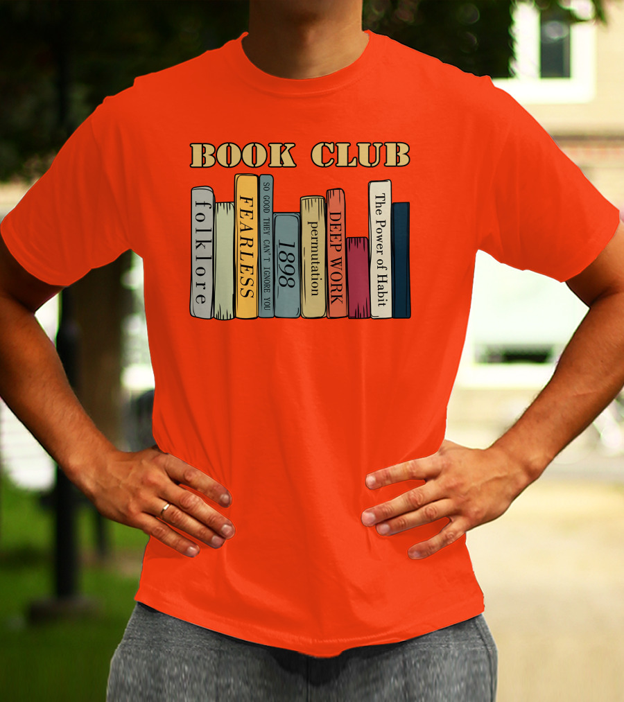 Book Club Folklore Fearless So Good They Can't Ignore You 1898 Deep Work The Power Of Habit T-Shirt