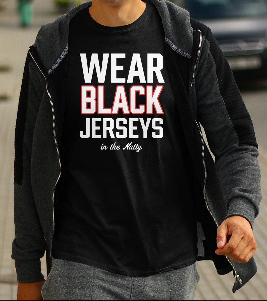 Wear Black Jerseys In The Natty T-Shirt