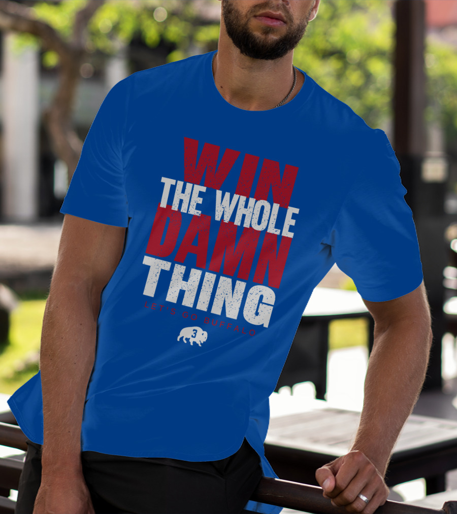 Win The Whole Damn Thing Let's Go Buffalo Store 716 3 Buffalo T-Shirt