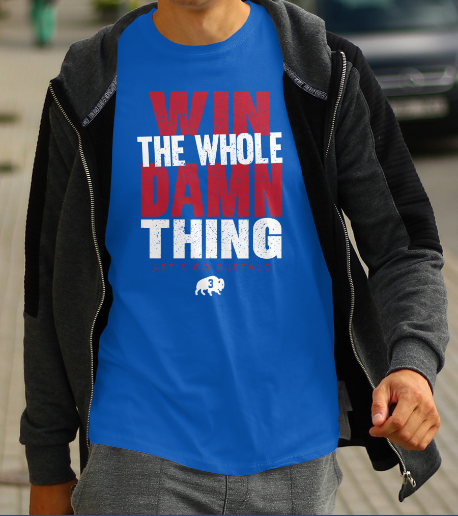 Win The Whole Damn Thing Let's Go Buffalo Store 716 3 Buffalo T-Shirt