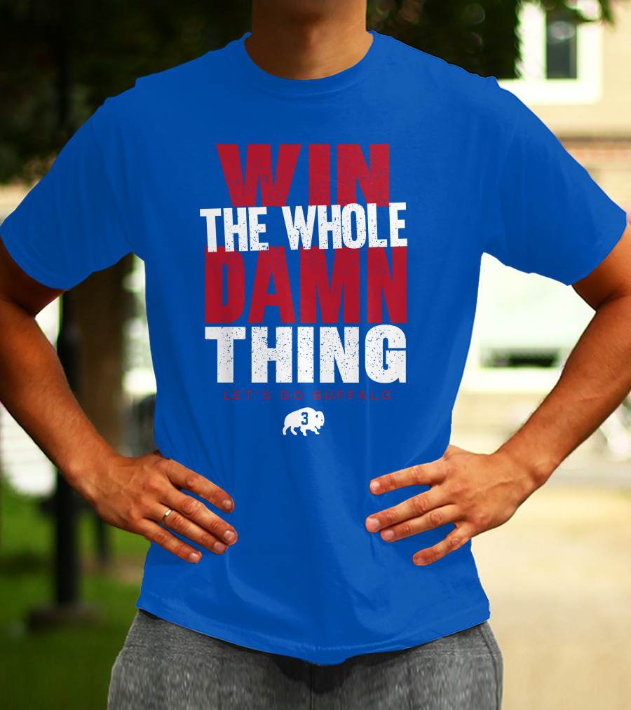 Win The Whole Damn Thing Let's Go Buffalo Store 716 3 Buffalo T-Shirt