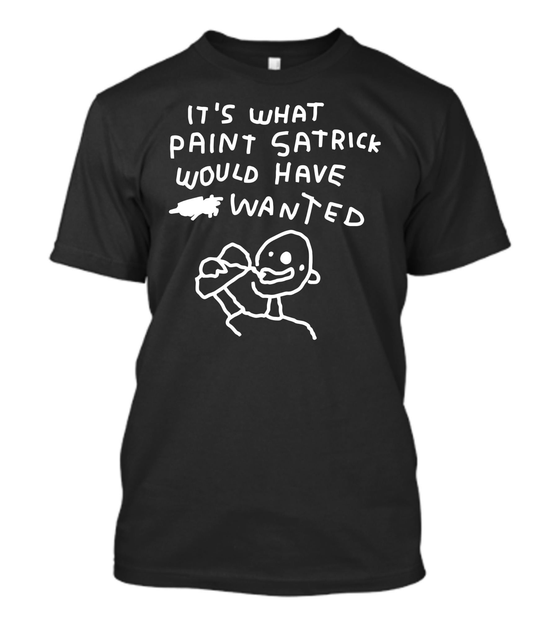 It's What Paint Patrick Would Have Wanted Drawing Textured Image T-Shirt
