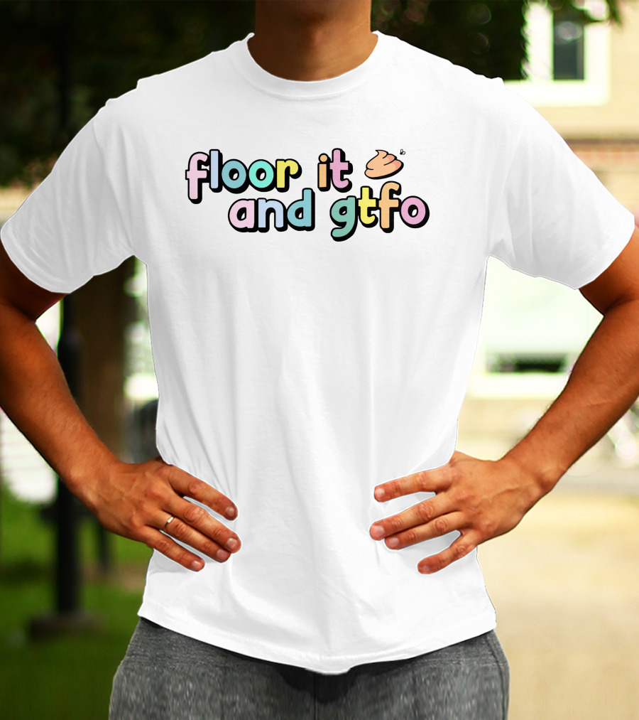 Floor It And Gtfo Poop Emoji T-Shirt