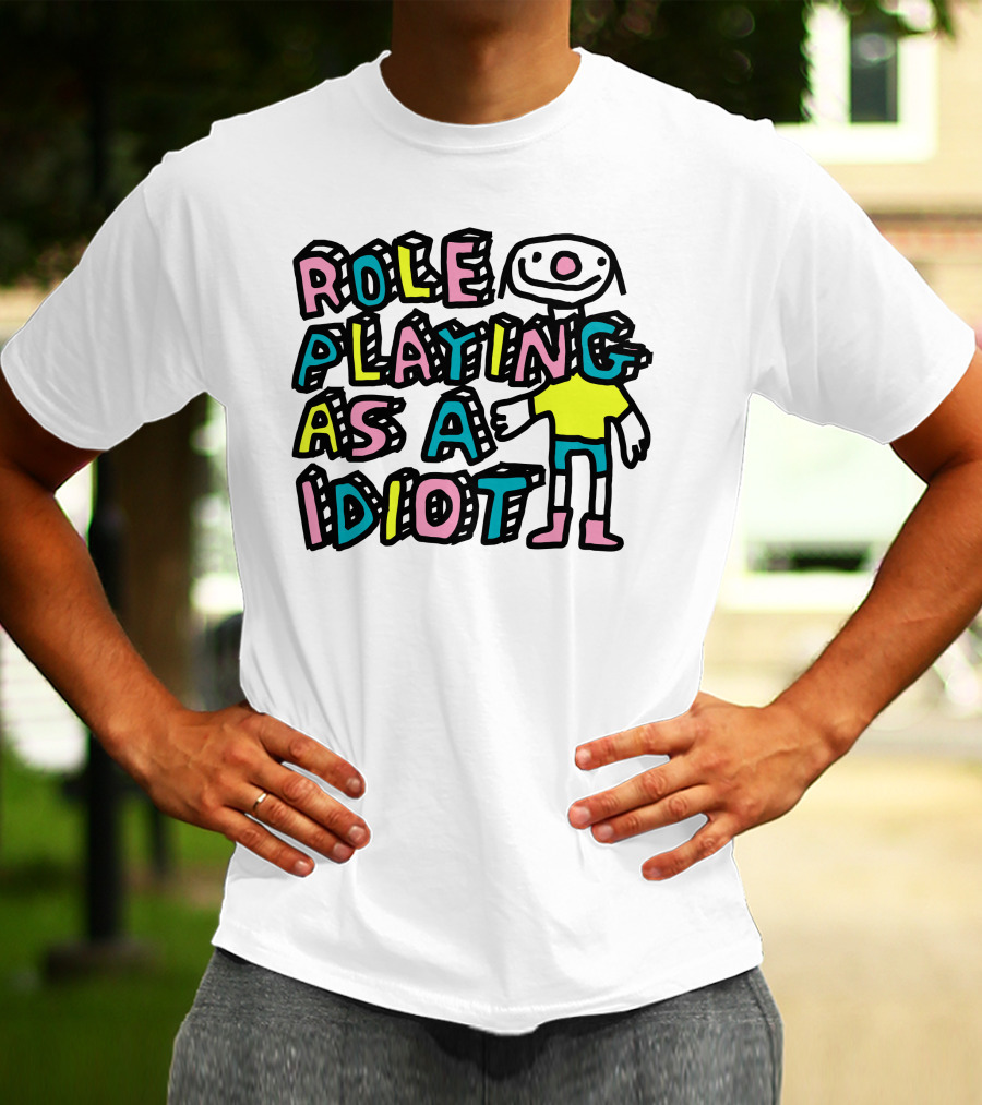 Role Playing As A Idiot Playful Cartoon Character T-Shirt