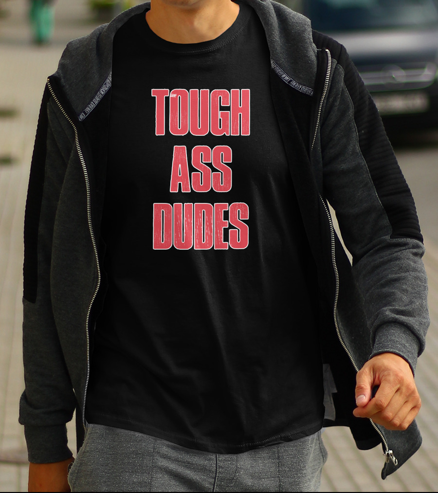 Tough Ass Dudes T-Shirt