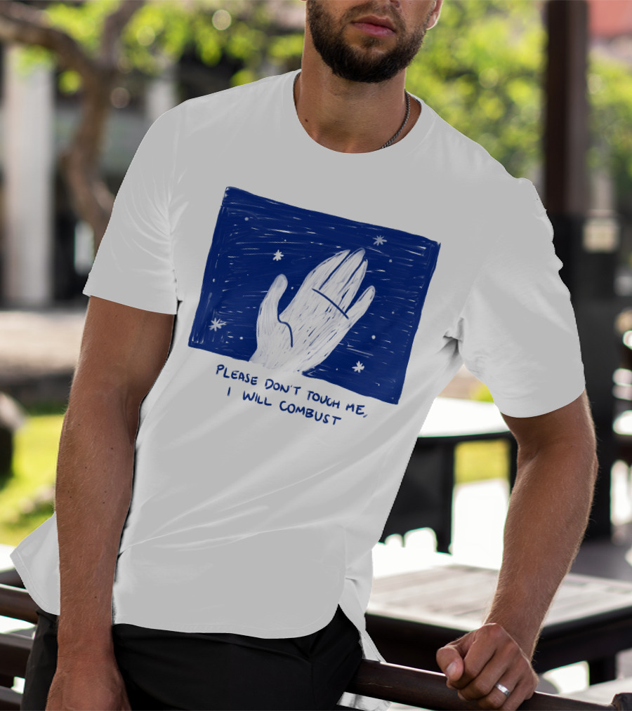Please Don't Touch Me I Will Combust Hand Among Stars T-Shirt