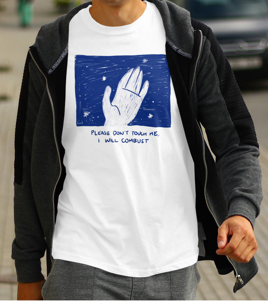 Please Don't Touch Me I Will Combust Hand Among Stars T-Shirt