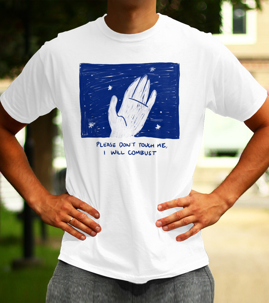 Please Don't Touch Me I Will Combust Hand Among Stars T-Shirt