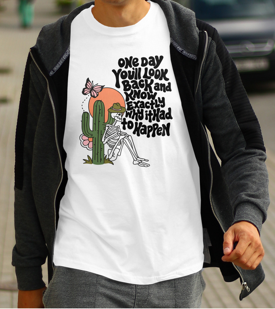 Wicked Clothes One Day You’ll Look Back And Know Exactly Why It Had To Happen Skeleton With Cactus And Butterfly T-Shirt