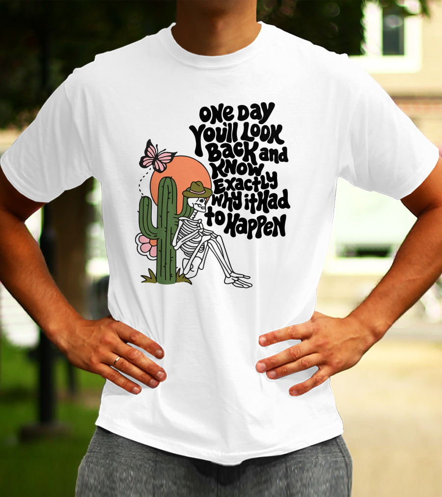 Wicked Clothes One Day You’ll Look Back And Know Exactly Why It Had To Happen Skeleton With Cactus And Butterfly T-Shirt