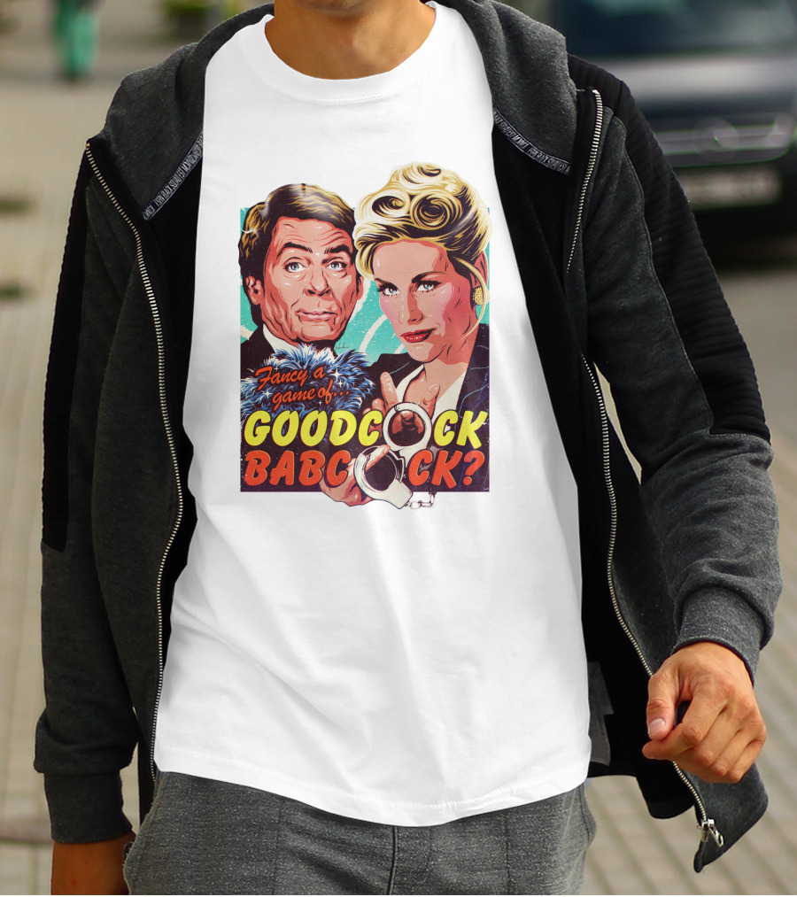 Fancy A Game Of Goodcock Babcock Nordacious T-Shirt