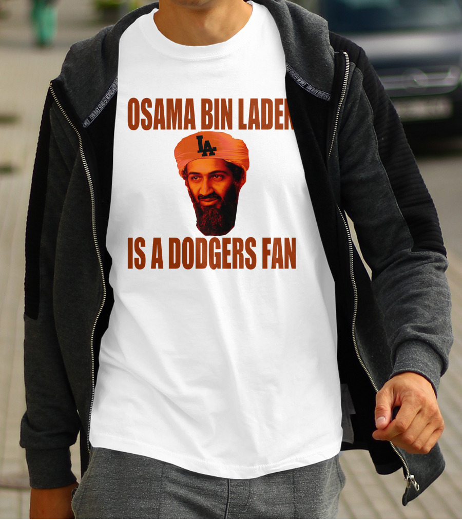 Osama Bin Laden Is A Dodgers Fan Los Angeles Dodgers T-Shirt