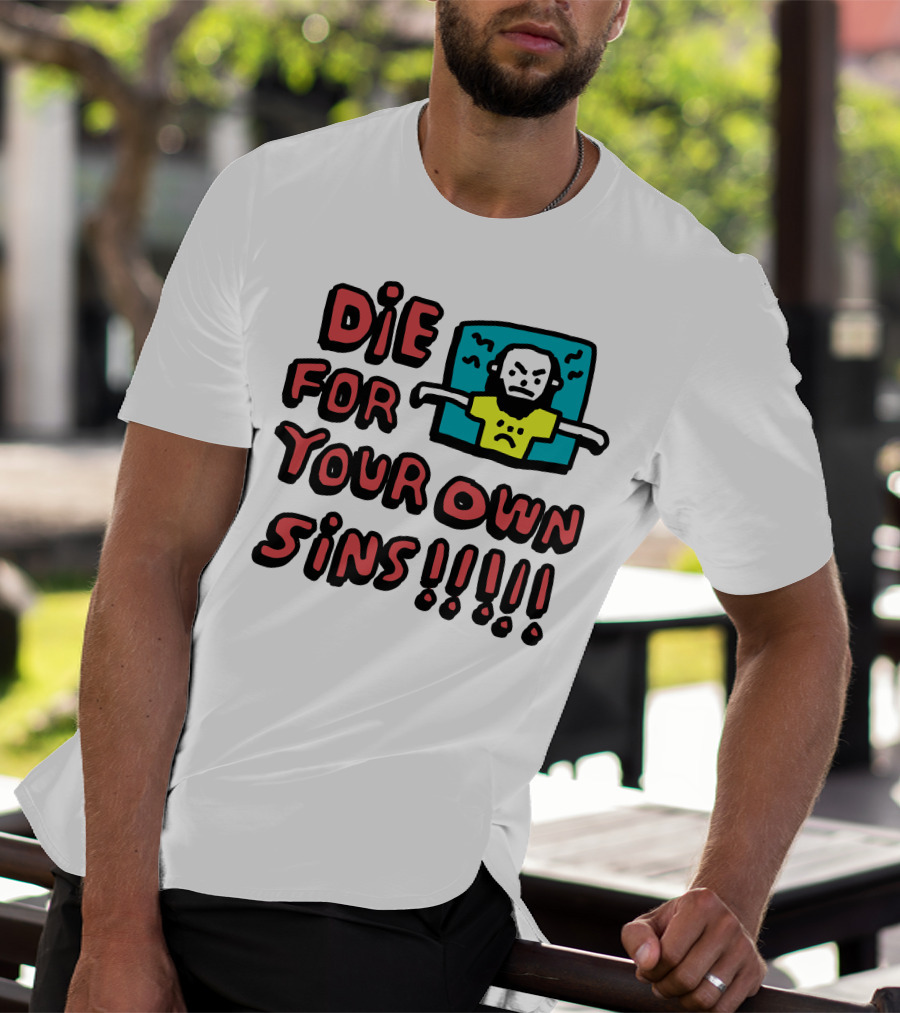 Die For Your Own Sins Comic Angry Figure T-Shirt
