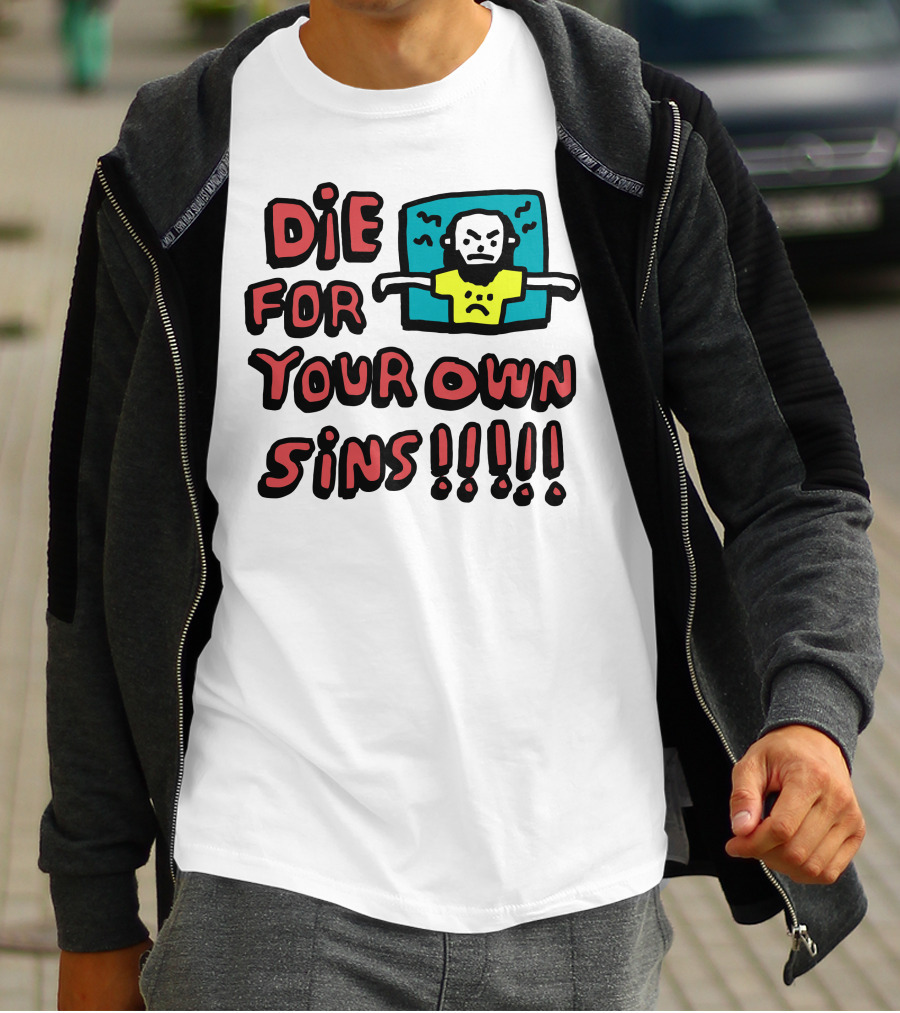 Die For Your Own Sins Comic Angry Figure T-Shirt